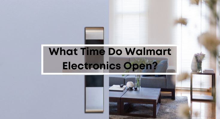 What Time Do Walmart Electronics Open?