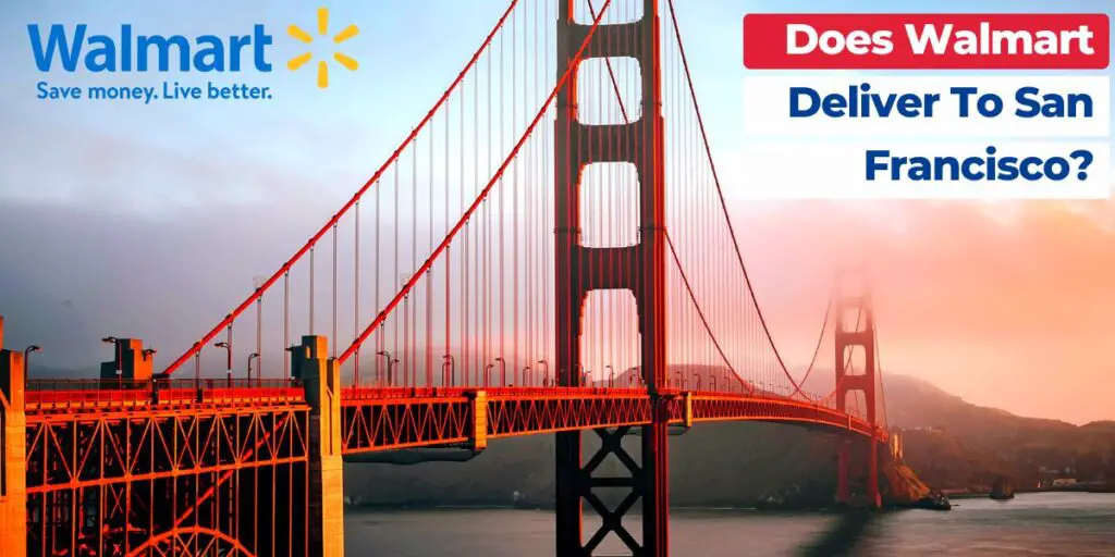 Does Walmart Deliver To San Francisco? MyStateFacts