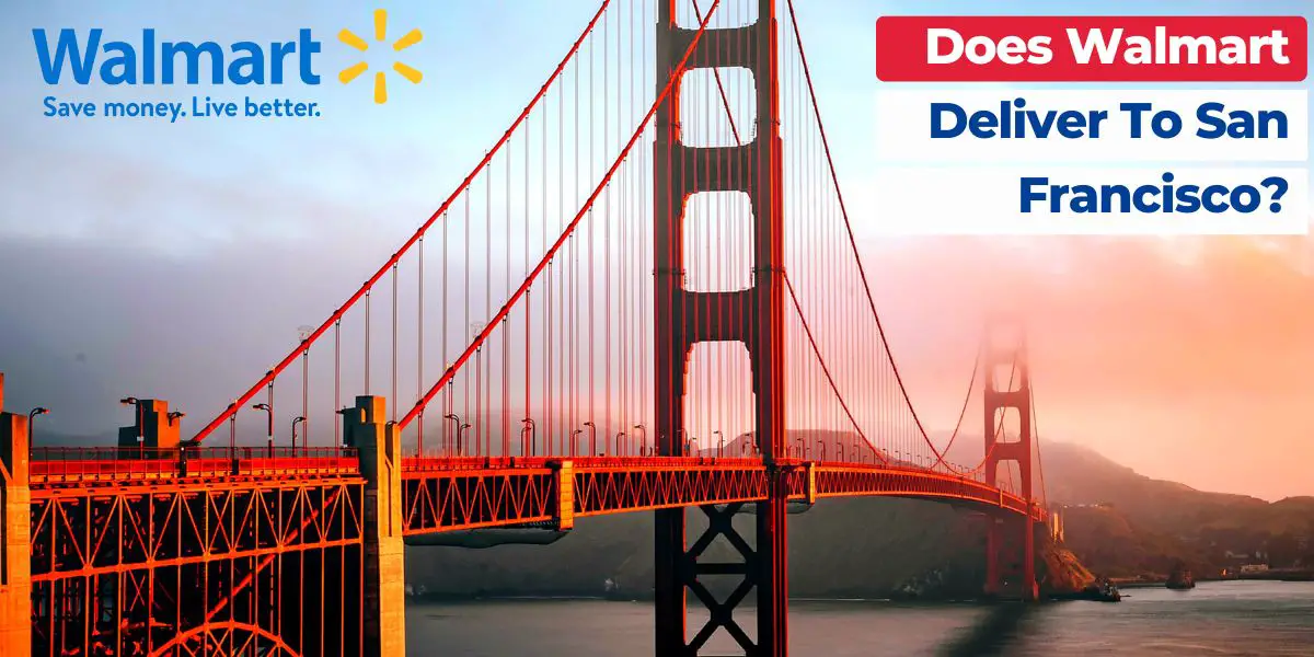 Does Walmart Deliver To San Francisco? MyStateFacts