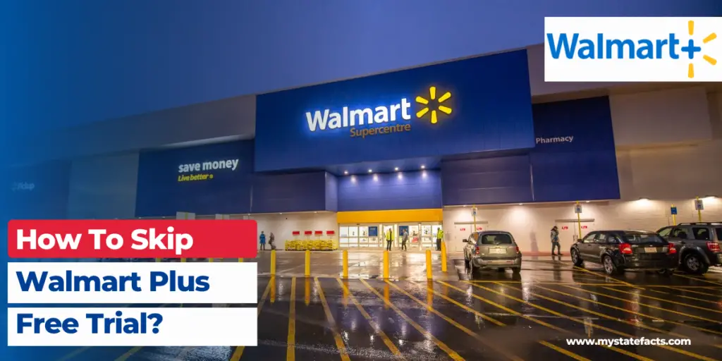 How To Skip Walmart Plus Free Trial? MyStateFacts
