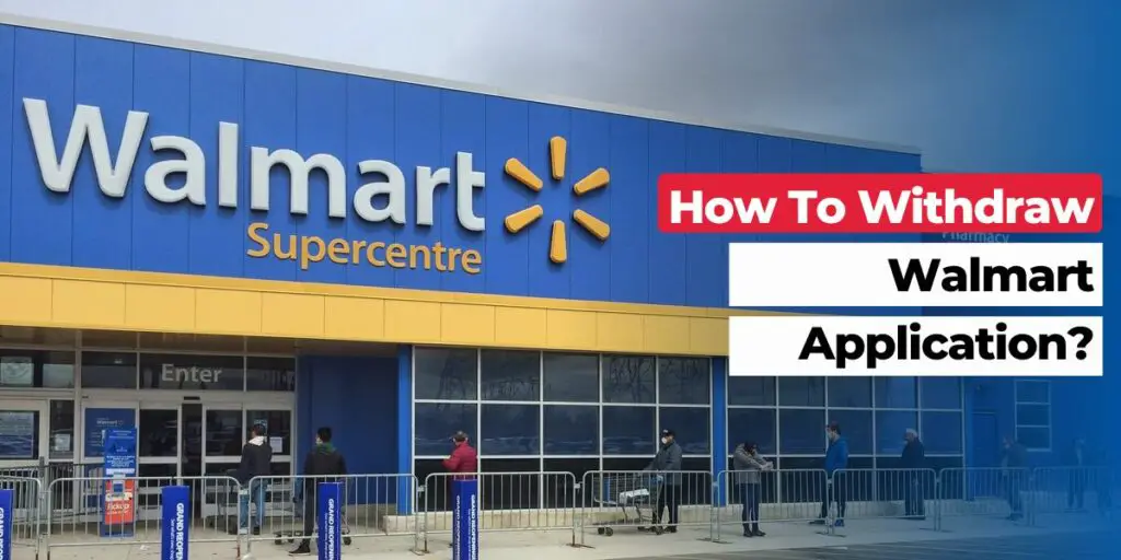 How To Withdraw Walmart Application? (4 Steps) MyStateFacts