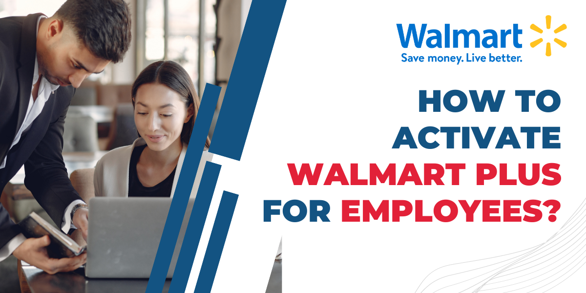 How to Activate Walmart Plus For Employees?