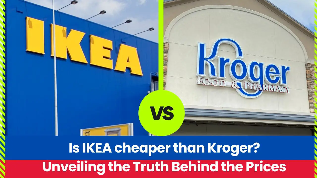 Is IKEA cheaper than Kroger? Unveiling the Truth Behind the Prices