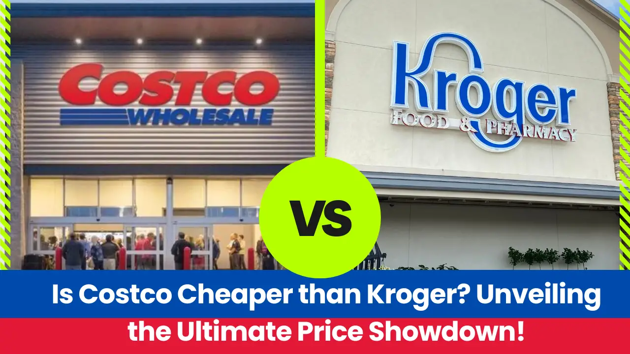 Is Costco Cheaper than Kroger? Unveiling the Ultimate Price Showdown!
